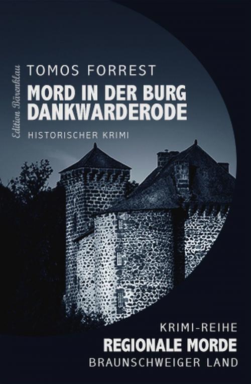 Cover of the book Mord in der Burg Dankwarderode by Tomos Forrest, Uksak E-Books