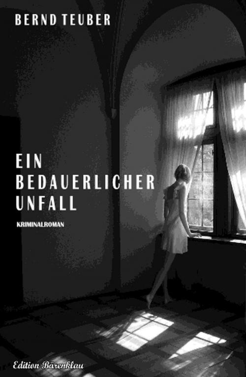 Cover of the book Ein bedauerlicher Unfall by Bernd Teuber, Uksak E-Books