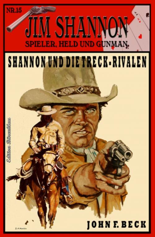 Cover of the book JIM SHANNON Band 15 Shannon und die Treck-Rivalen by John F. Beck, Uksak E-Books