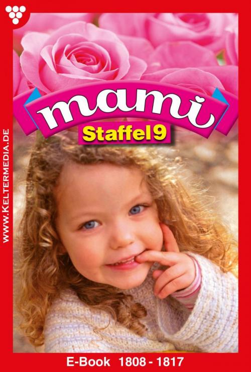 Cover of the book Mami Staffel 9 – Familienroman by Stephanie von Deyen, Eva-Maria Horn, Susanne Svanberg, Gisela Reutling, Francina Houwer, Gloria Rosen, Kelter Media
