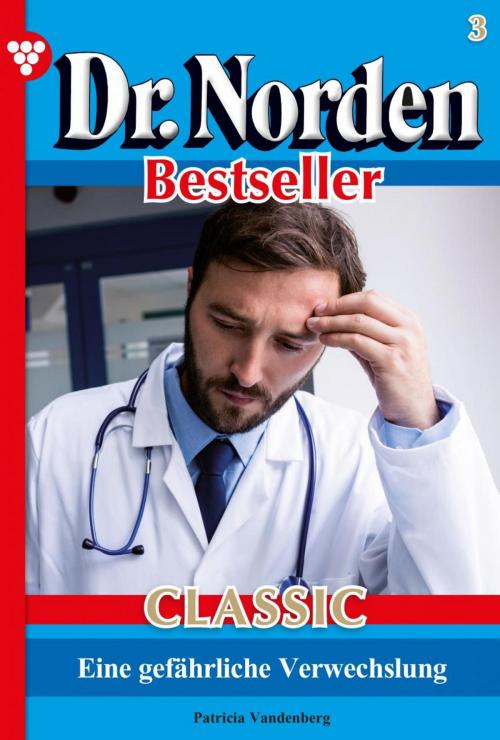 Cover of the book Dr. Norden Bestseller Classic 3 – Arztroman by Patricia Vandenberg, Kelter Media