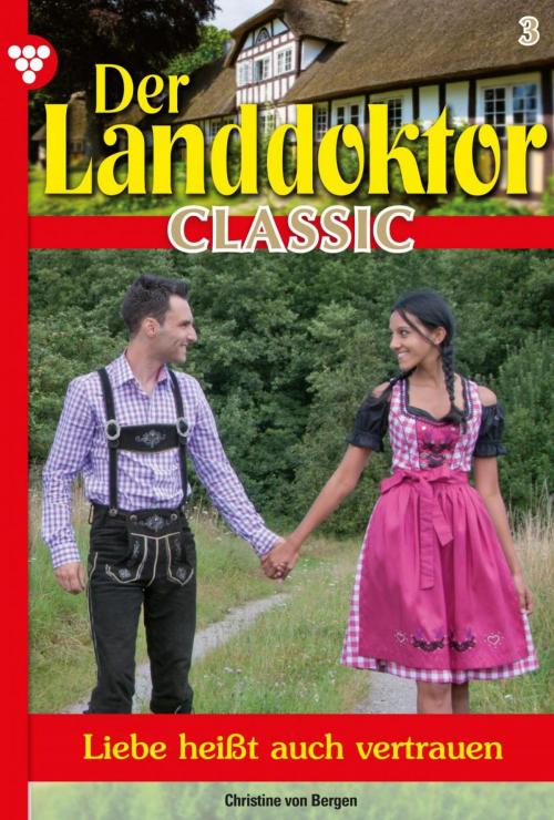 Cover of the book Der Landdoktor Classic 3 – Arztroman by Christine von Bergen, Kelter Media