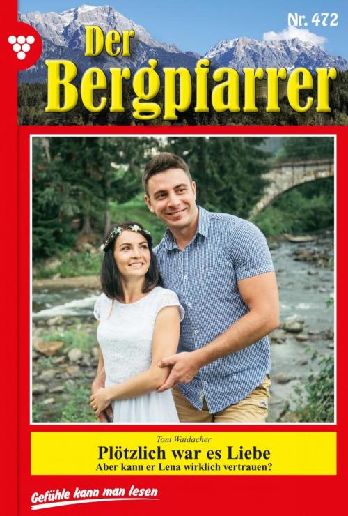 Cover of the book Der Bergpfarrer 472 – Heimatroman by Toni Waidacher, Kelter Media
