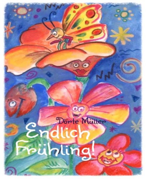 Cover of the book Endlich Frühling! by Dörte Müller, BookRix