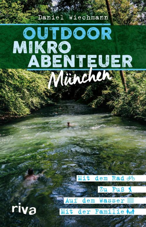 Cover of the book Outdoor-Mikroabenteuer München by Daniel Wiechmann, riva Verlag