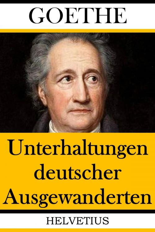 Cover of the book Unterhaltungen deutscher Ausgewanderten by Johann Wolfgang von Goethe, epubli
