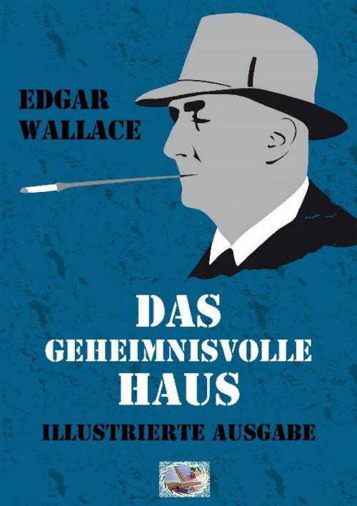 Cover of the book Das geheimnisvolle Haus by Edgar Wallace, epubli