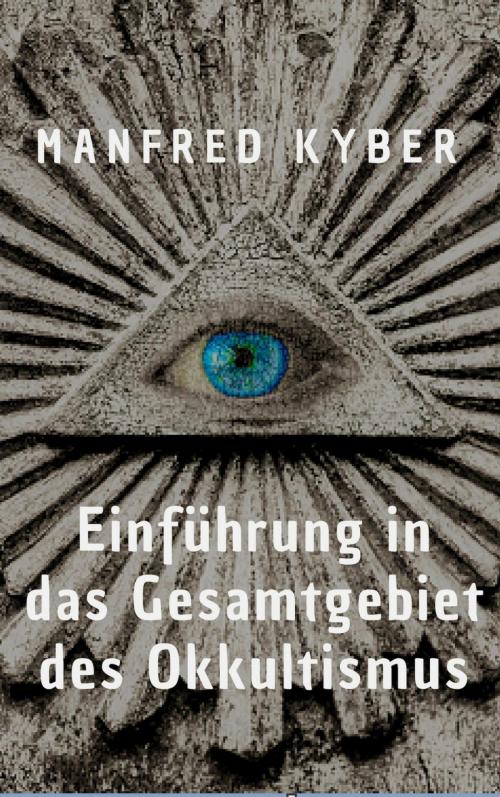 Cover of the book Einführung in des Gesamtgebiet des Okkultismus by Manfred Kyber, epubli