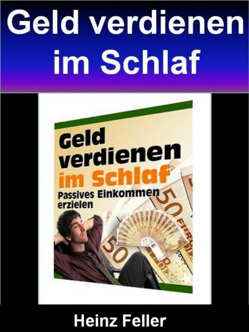 Cover of the book Geld verdienen im Schlaf by Heinz Feller, neobooks