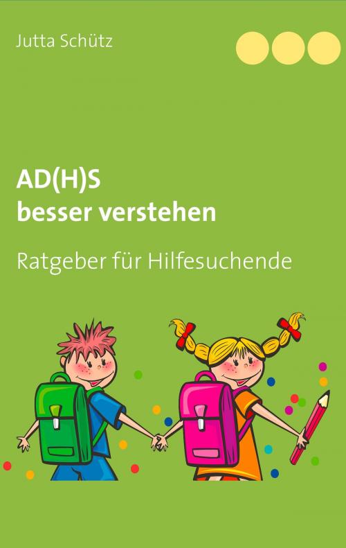 Cover of the book AD(H)S besser verstehen by Jutta Schütz, Books on Demand