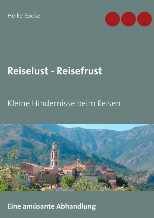 Cover of the book Reiselust - Reisefrust by Heike Boeke, Books on Demand