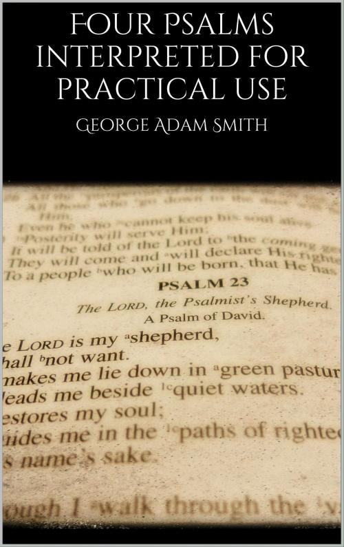 Cover of the book Four Psalms interpreted for practical use by George Adam Smith, Books on Demand
