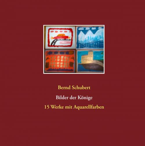 Cover of the book Bilder der Könige by Bernd Schubert, Books on Demand