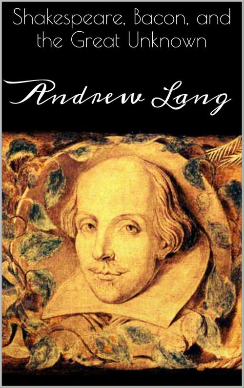 Cover of the book Shakespeare, Bacon, and the Great Unknown by Andrew Lang, Books on Demand