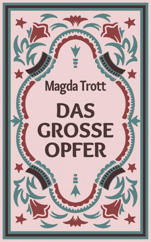 Cover of the book Das große Opfer by Magda Trott, Books on Demand