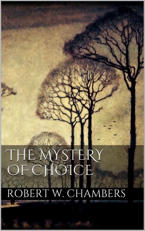 Cover of the book The Mystery of Choice by Robert  W. Chambers, Books on Demand