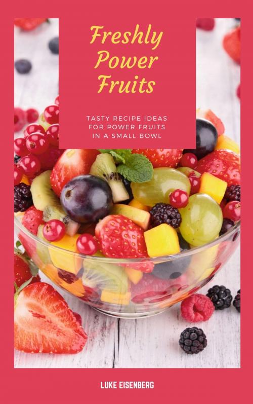 Cover of the book Freshly Power Fruits by Luke Eisenberg, Books on Demand