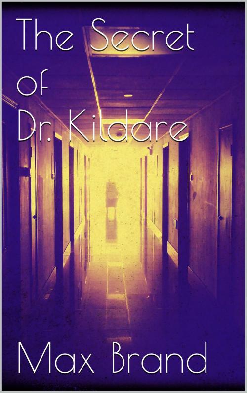 Cover of the book The Secret of Dr. Kildare by Max Brand, Books on Demand