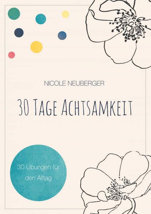 Cover of the book 30 Tage Achtsamkeit by Nicole Neuberger, Books on Demand