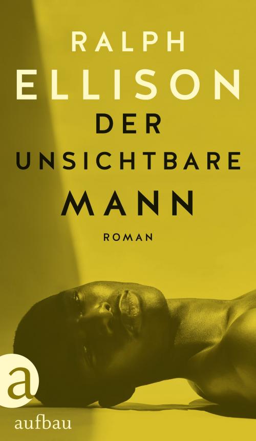Cover of the book Der unsichtbare Mann by Ralph Ellison, Aufbau Digital
