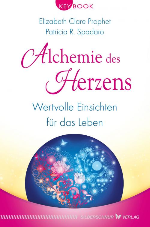 Cover of the book Alchemie des Herzens by Elizabeth Clare Prophet, Patricia R. Spadaro, Verlag "Die Silberschnur"
