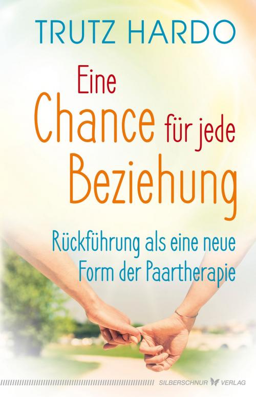 Cover of the book Eine Chance für jede Beziehung by Trutz Hardo, Verlag "Die Silberschnur"
