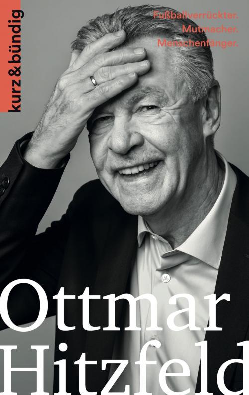 Cover of the book Ottmar Hitzfeld by Wolfram Porr, kurz & bündig Verlag