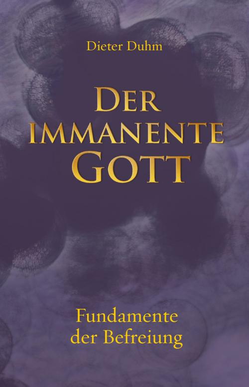 Cover of the book Der Immanente Gott: Fundamente der Befreiung by Dieter Duhm, Verlag