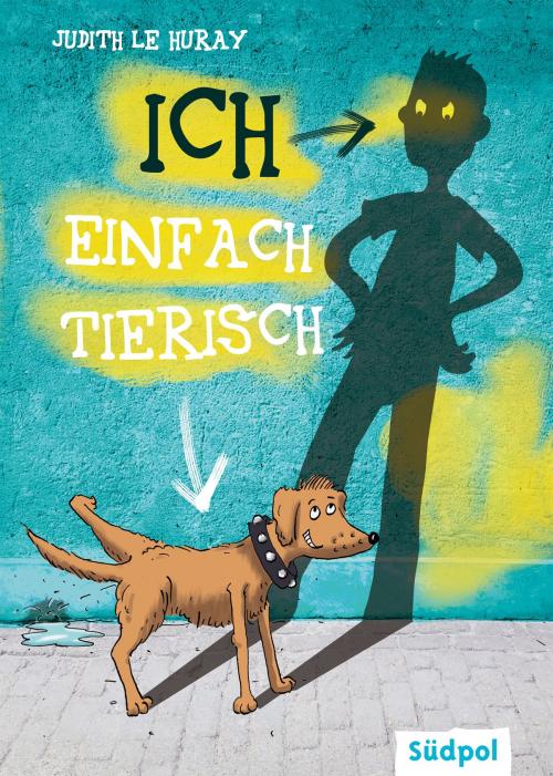 Cover of the book Ich – einfach tierisch by Judith  le Huray, Südpol Verlag