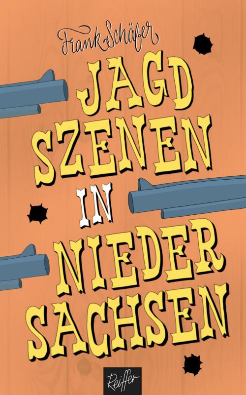 Cover of the book Jagdszenen in Niedersachsen by Frank Schäfer, Oscar Schäfer, Verlag Andreas Reiffer