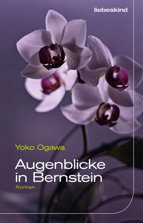Cover of the book Augenblicke in Bernstein by Yoko Ogawa, Verlagsbuchhandlung Liebeskind