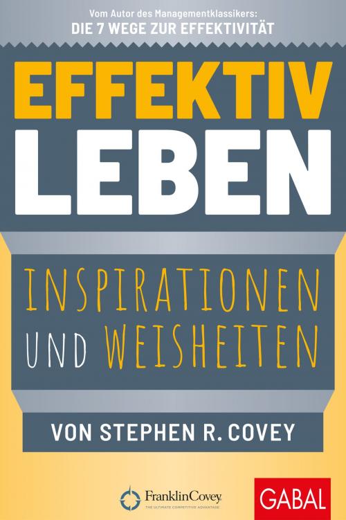 Cover of the book Effektiv leben by Stephen R. Covey, GABAL Verlag