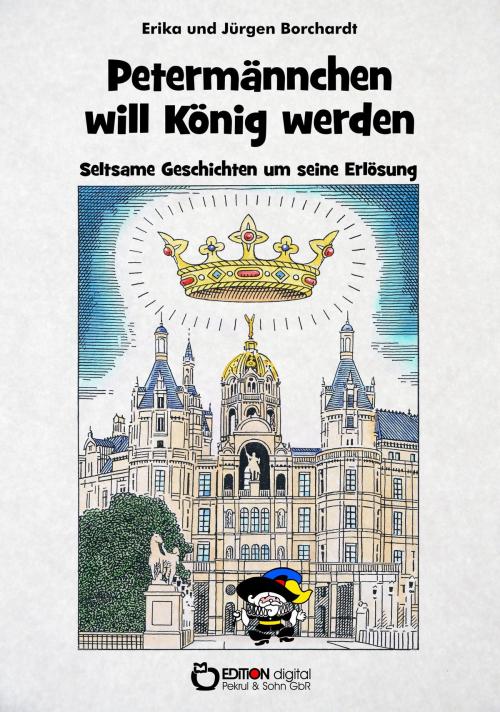 Cover of the book Petermännchen will König werden by Erika Borchardt, EDITION digital