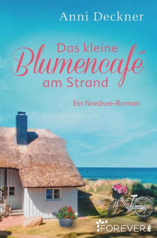 Cover of the book Das kleine Blumencafé am Strand by Anni Deckner, Forever