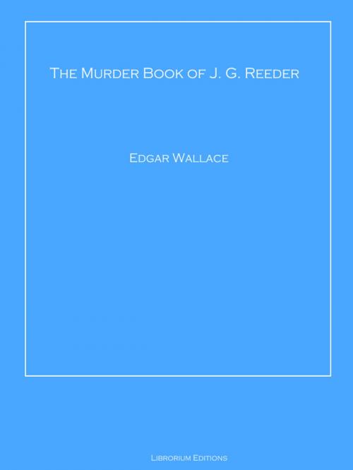 Cover of the book The Murder Book of J. G. Reeder by Edgar Wallace, Librorium Editions