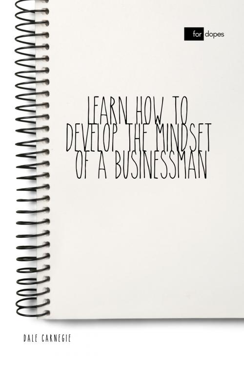 Cover of the book Learn How to Develop the Mindset of a Businessman by Dale Carnegie, Sheba Blake, Sheba Blake Publishing