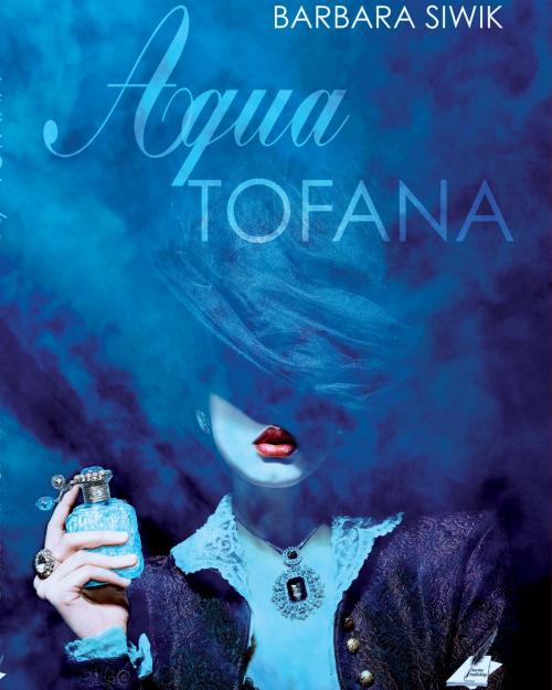 Cover of the book Aqua Tofana by Barbara Siwik, Karina Verlag