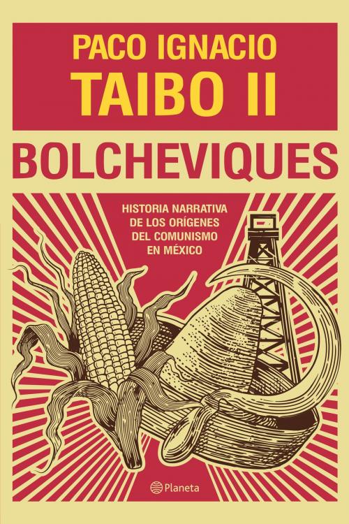 Cover of the book Bolcheviques by Paco Ignacio Taibo II, Grupo Planeta - México