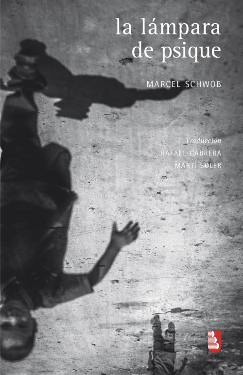 Cover of the book La lámpara de Psique by Marcel Schwob, Nelly Palafox López, Fondo de Cultura Económica