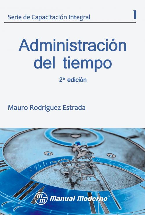 Cover of the book Administración del tiempo Vol. 1 by Mauro Rodríguez Estrada, Editorial El Manual Moderno