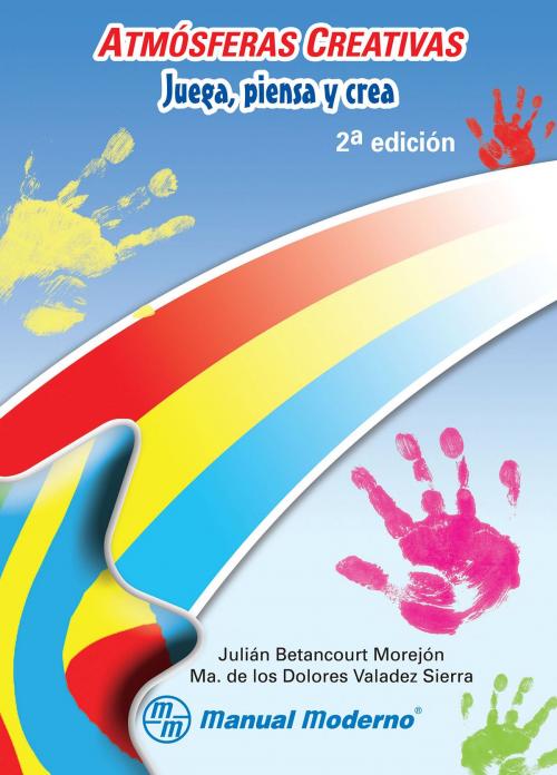 Cover of the book Atmósferas creativas by Julián Betancourt Morejón, Ma. de los Dolores Valadez Sierra, Editorial El Manual Moderno