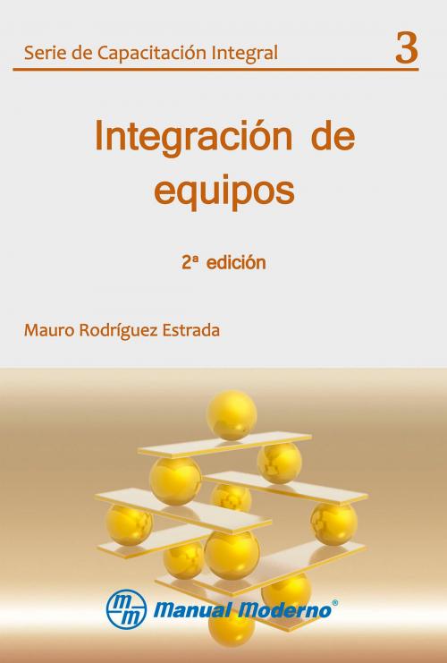 Cover of the book Integración de equipos by Mauro Rodríguez Estrada, Editorial El Manual Moderno