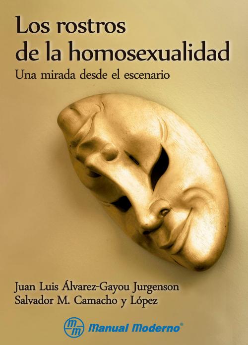 Cover of the book Los rostros de la homosexualidad by Juan Luis Álvarez-Gayou, Salvador Martín Camacho y López, Editorial El Manual Moderno