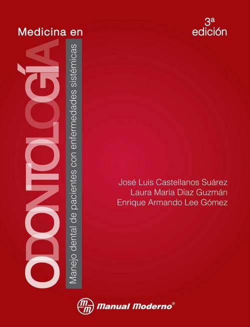 Cover of the book Medicina en odontología by José Luis Castellanos Suárez, Laura María Díaz Guzmán, Enrique Armando Lee Gómez, Editorial El Manual Moderno