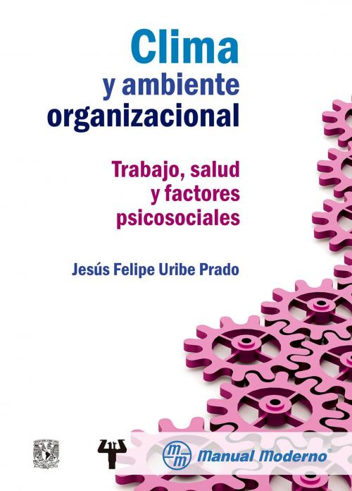 Cover of the book Clima y ambiente organizacional by Jesús Felipe Uribe Prado, Editorial El Manual Moderno