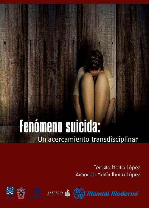 Cover of the book Fenómeno suicida by Teresita Morfín López, Armando Martín Ibarra López, Editorial El Manual Moderno