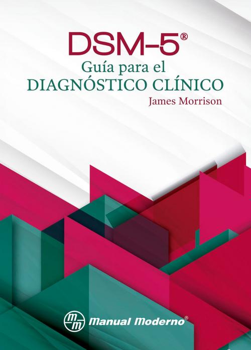 Cover of the book DSM-5® Guía para el diagnóstico clínico by James Morrison, Editorial El Manual Moderno