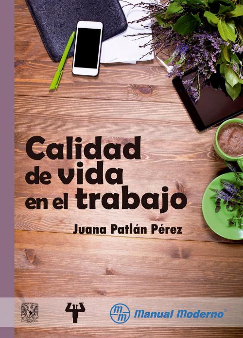 Cover of the book Calidad de vida en el trabajo by Juana Patlán Pérez, Editorial El Manual Moderno