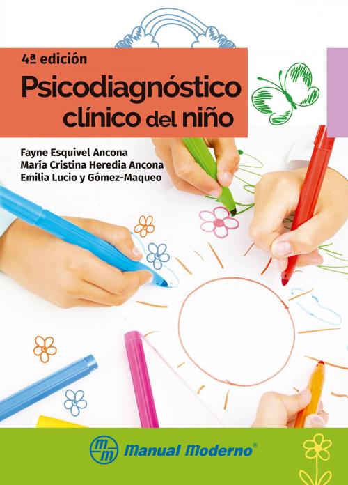 Cover of the book Psicodiagnóstico clínico del niño by Fayne Esquivel Ancona, María Cristina Heredia y Ancona, Emilia Lucio Gómez-Maqueo, Editorial El Manual Moderno