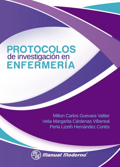 Cover of the book Protocolos de investigación en enfermería by Milton Carlos Guevara Valtie, Velia Margarita Cárdenas Villarreal, Perla Lizeth Hernández Cortés, Editorial El Manual Moderno